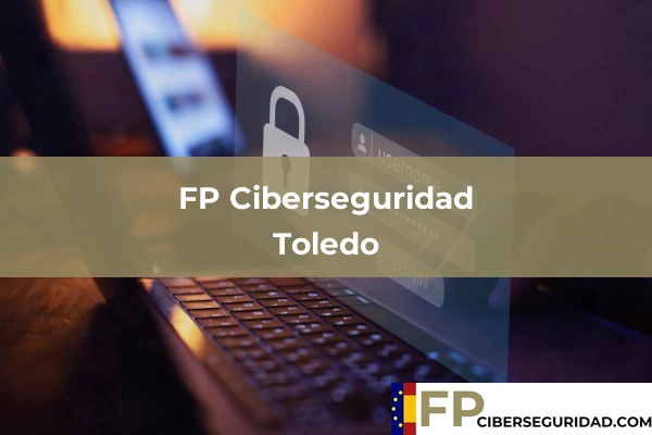 FP Ciberseguridad en Toledo