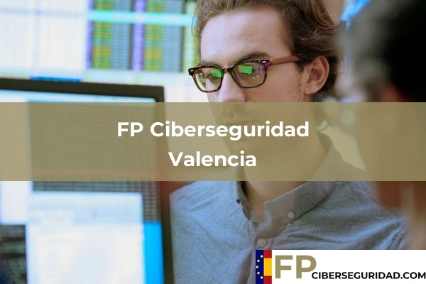 FP Ciberseguridad en Valencia