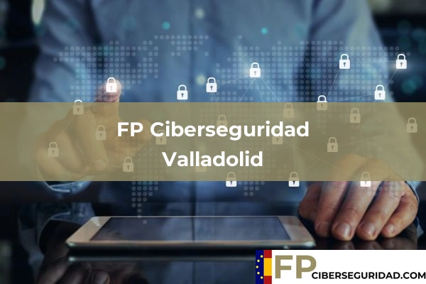 FP Ciberseguridad en Valladolid