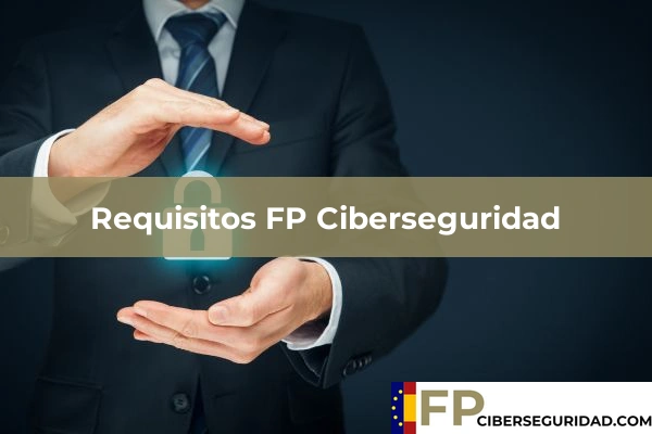 Requisitos FP Ciberseguridad